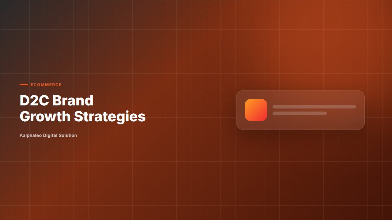 D2C Brand Growth Strategies - Aalphaleo Digital Solution