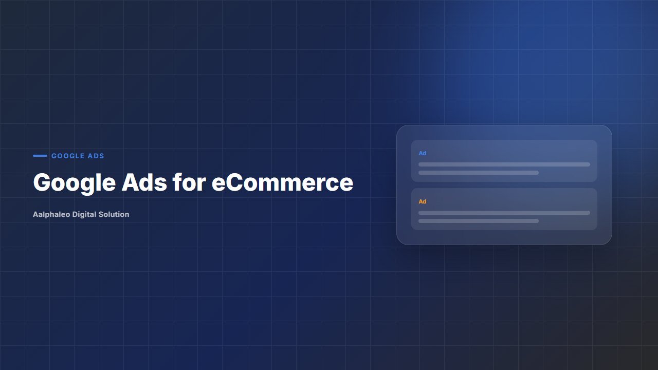 Google Ads for eCommerce - Aalphaleo Digital Solution
