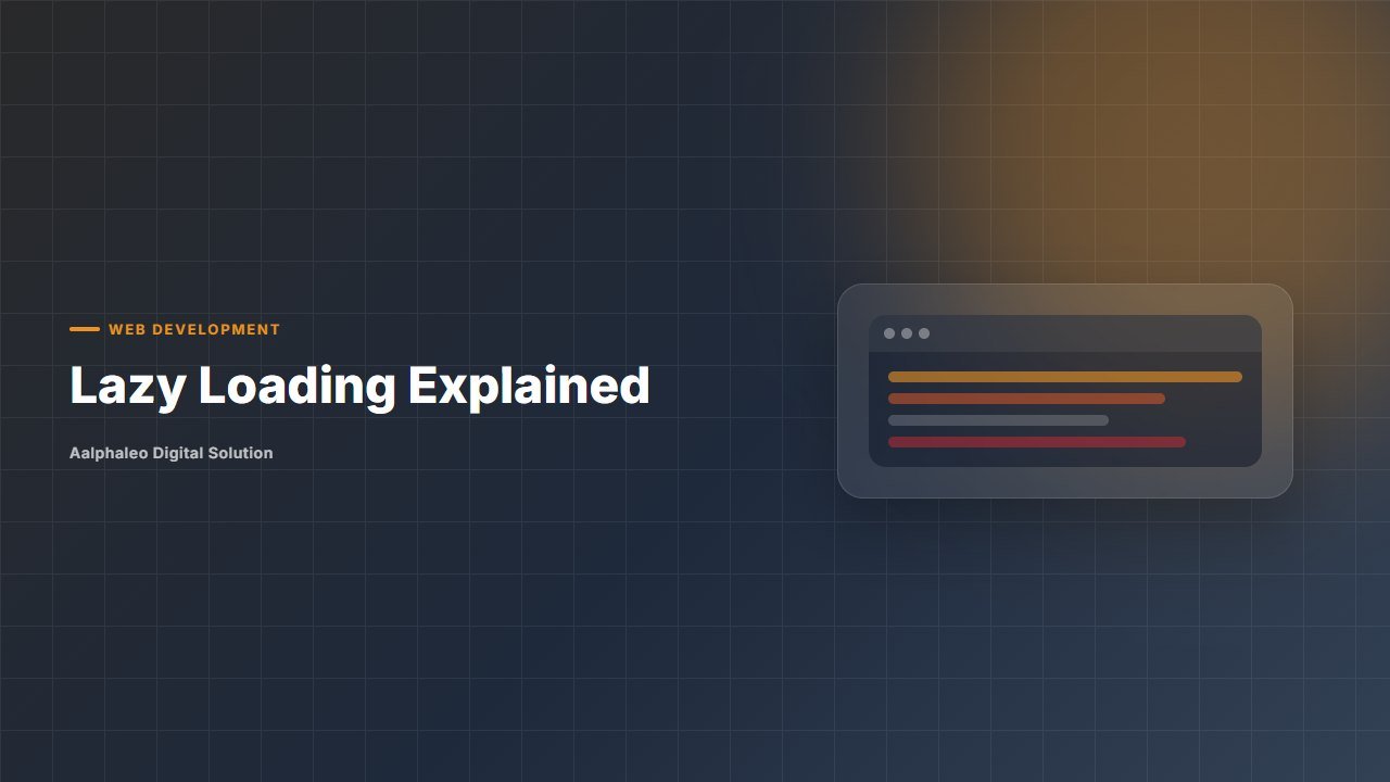 Lazy Loading Explained - Aalphaleo Digital Solution