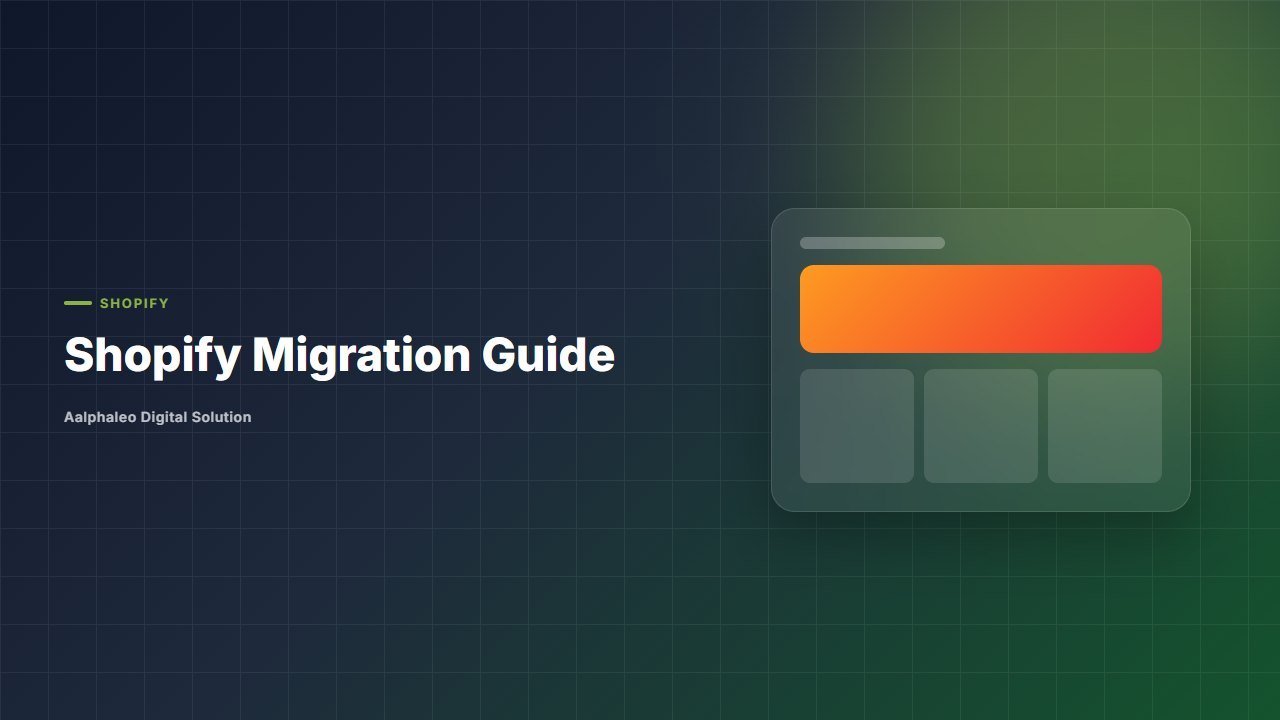 Shopify Migration Guide - Aalphaleo Digital Solution