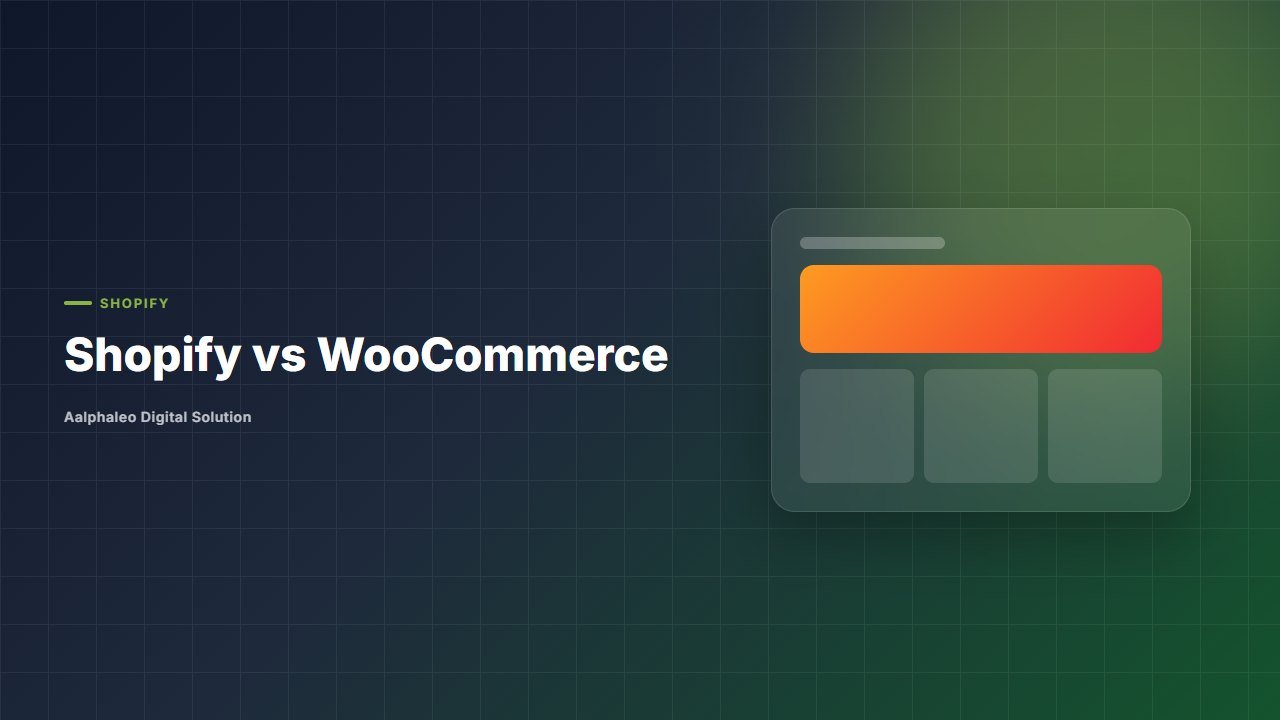 Shopify vs WooCommerce - Aalphaleo Digital Solution expert guide