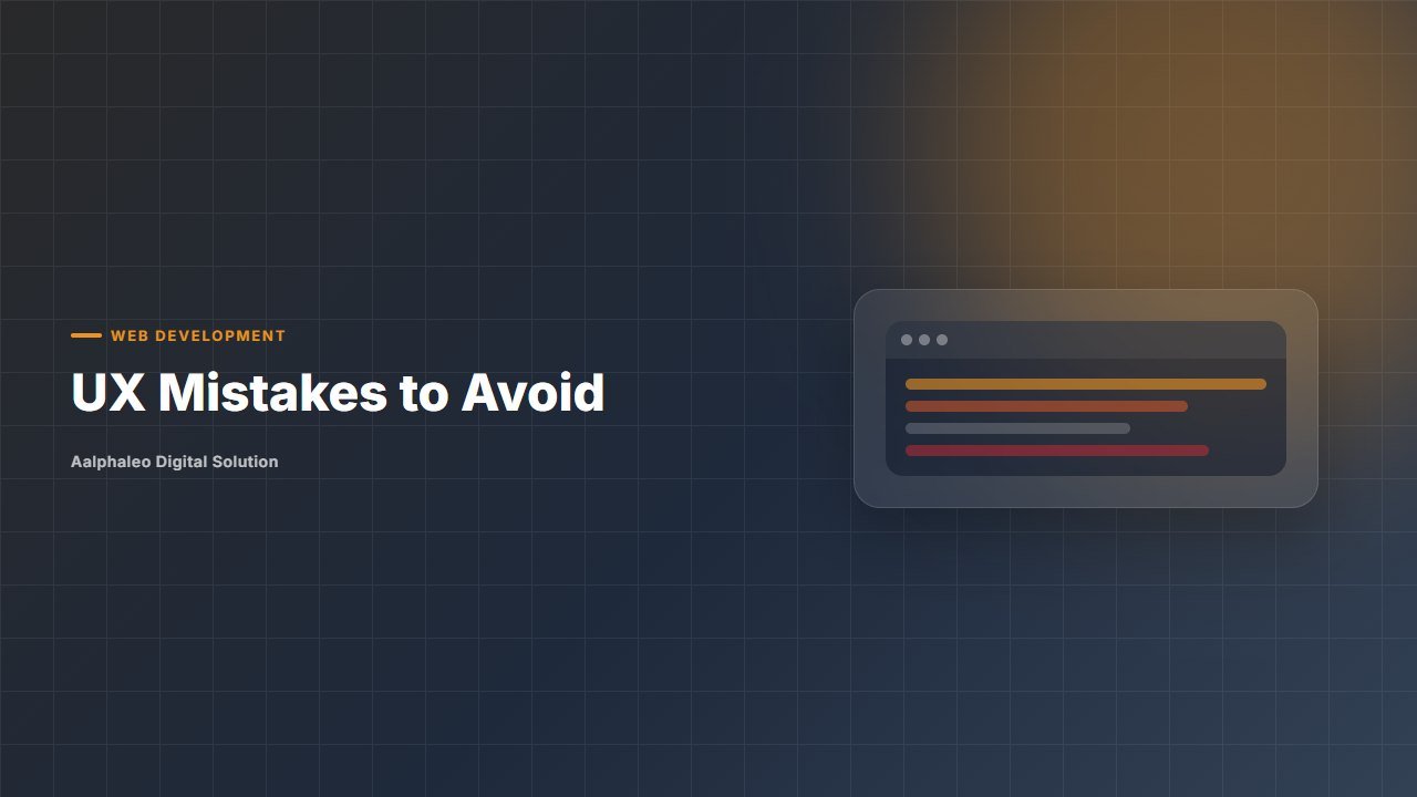 UX Mistakes to Avoid - Aalphaleo Digital Solution